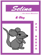 Pat Reepe: Selina... das clevere Mäuschen 