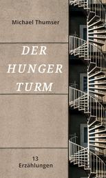 Der Hungerturm - Dreizehn Erzählungen