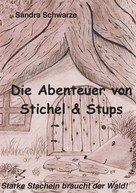 Sandra Schwarze: Die Abenteuer von Stichel und Stups 