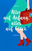 Anne Lux: Alles auf Anfang, alles auf Glück ★★★★