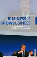 Brigitte Biehl: Business is Showbusiness 