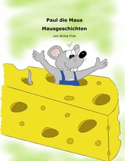 Paul die Maus - Mausgeschichten