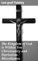graf Leo Tolstoy: The Kingdom of God is Within You / Christianity and Patriotism / Miscellanies 