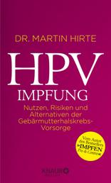 HPV-Impfung - Nutzen, Risiken und Alternativen der Gebärmutterhalskrebs-Vorsorge