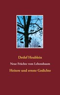 Detlef Heublein: Neue Früchte vom Lebensbaum 