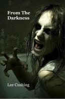 Lee Cushing: From The Darkness 