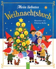 Mein liebstes Weihnachtsbuch - Illustriert von Felicitas Kuhn
