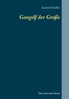 Joachim Drießler: Gangolf der Große 