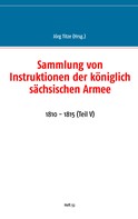 Jörg Titze: Sammlung von Instruktionen der königlich sächsischen Armee 