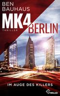 Ben Bauhaus: MK4 Berlin - Im Auge des Killers ★★★★