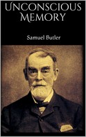 Samuel Butler: Unconscious Memory 
