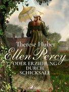 Therese Huber: Ellen Percy oder Erziehung durch Schicksale 
