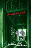 Achim Albrecht: 13 Andere Geschichten 