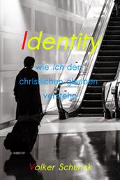 Identity - wie ich den christlichen glauben verstehe