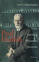 Paul Ehrlich - Leben, Forschung, Ökonomien, Netzwerke