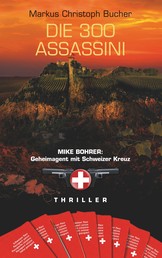 Die 300 Assassini - Mike Bohrer: Geheimagent mit Schweizer Kreuz