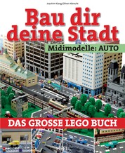 Bau dir deine Stadt - Midimodelle: Auto - Das große Lego Buch