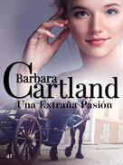 Barbara Cartland: Una Extraña Pasión 
