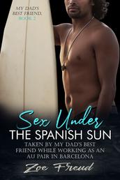 Sex Under the Spanish Sun - Taken by my Dad's Best Friend while Working as an Au Pair in Barcelona