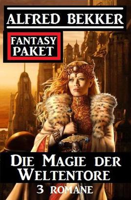 Die Magie der Weltentore: Fantasy Paket 3 Romane