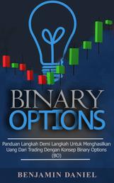 Binary Options - Panduan Langkah demi Langkah Menghasilkan Uang dari Trading dengan Konsep Binary Options