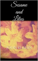 John Ruskin: Sesame and Lilies 