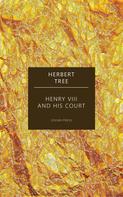 Herbert Tree: Henry the Eighth and His Court 