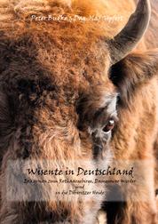 Wisente in Deutschland - Exkursion zum Rothaargebierge, Damerower Werder und in die Döberitzer Heide