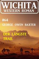 George Owen Baxter: Der längste Trail: Wichita Western Roman 64 