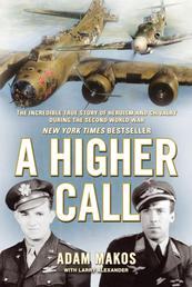A Higher Call - The Incredible True Story of Heroism and Chivalry during the Second World War