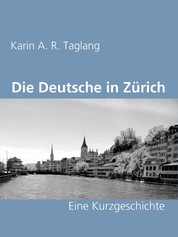 Die Deutsche in Zürich - Eine Kurzgeschichte