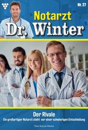 Notarzt Dr. Winter 27 – Arztroman - Der Rivale