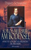 Thekla Schneider: Schloss Meersburg am Bodensee: Annette von Droste-Hülshoffs Dichertheim (Biografie) ★★★★★