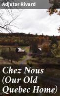 Adjutor Rivard: Chez Nous (Our Old Quebec Home) 