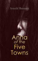 Arnold Bennett: Anna of the Five Towns 