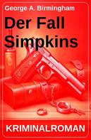 George A. Birmingham: Der Fall Simpkins: Kriminalroman 