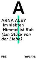 Arna Aley: Im siebten Himmel ist Ruh 