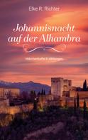 Elke R. Richter: Johannisnacht auf der Alhambra 