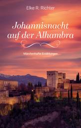 Johannisnacht auf der Alhambra - Märchenhafte Erzählungen