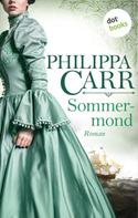 Philippa Carr: Sommermond: Die Töchter Englands - Band 13 ★★★★
