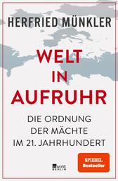 Welt in Aufruhr - Die Ordnung der Mächte im 21. Jahrhundert | «Tiefschürfend und überzeugend.» Süddeutsche Zeitung
