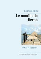 Christophe Stener: Le moulin de Berno 