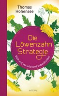 Thomas Hohensee: Die Löwenzahn-Strategie ★★★★★
