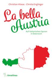 La bella Austria - Auf italienischen Spuren in Österreich