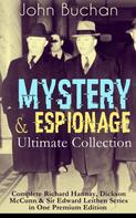 John Buchan: MYSTERY & ESPIONAGE Ultimate Collection – Complete Richard Hannay, Dickson McCunn & Sir Edward Leithen Series in One Premium Edition 