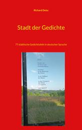 Stadt der Gedichte - 77 städtische Gedichttafeln in deutscher Sprache
