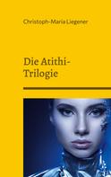 Christoph-Maria Liegener: Die Atithi-Trilogie 