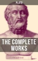 Plato: THE COMPLETE WORKS OF PLATO 