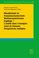 Carmen Konzett-Firth: Mündlichkeit im Französischunterricht: Multiperspektivische Zugänge/ L'oralité dans l'enseignement du français: Perspectives multiples 