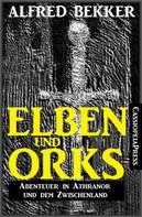 Alfred Bekker: Elben und Orks - Abenteuer in Athranor und dem Zwischenland ★★★★★